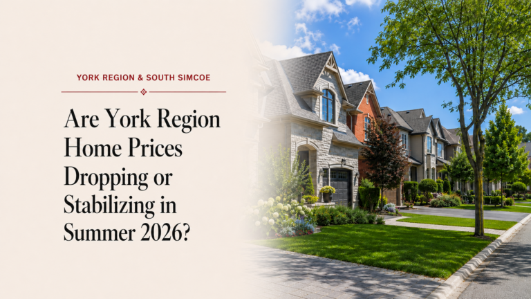 Are York Region Home Prices Dropping or Stabilizing in Summer 2026?