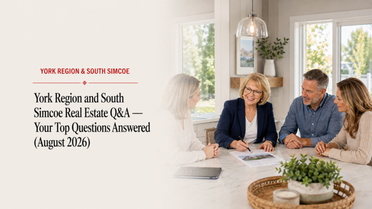 York Region and South Simcoe Real Estate Q&A — Your Top Questions Answered (August 2026)
